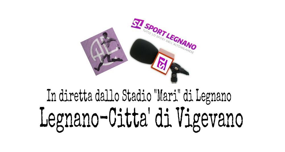 Diretta Legnano-Cittò di Vigevano