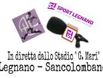 Diretta Legnano-Sancolombano