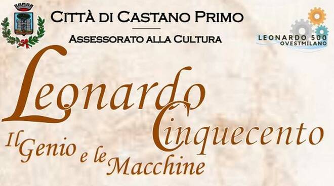 Leonardo Cinquecento, il Genio e le macchine a Castano Primo